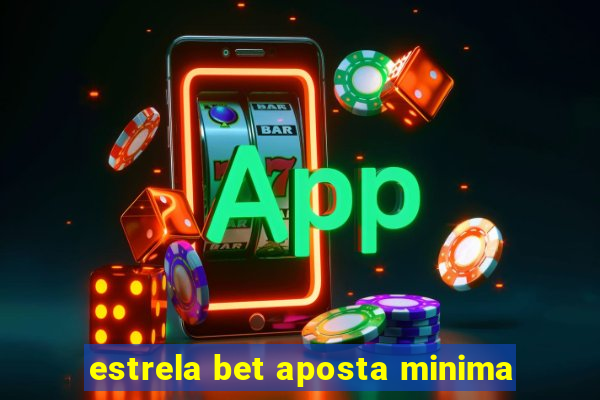 estrela bet aposta minima